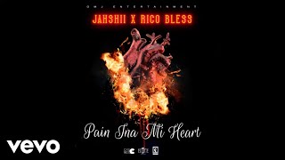 Jahshii  Pain Ina Mi Heart Official Audio ft Rico Bless [upl. by Sorilda]