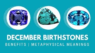 December Birthstones  The benefits and metaphysical meanings [upl. by Epoh]