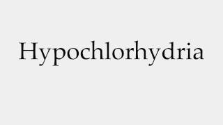 How to Pronounce Hypochlorhydria [upl. by Hsemin]