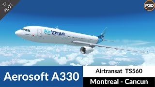 P3D v45 Aerosoft A330 Air Transat  Montreal to Cancun  Full flight  Turnaround part I [upl. by Ashby]