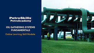 PetroSkills Oil Gathering Systems Fundamentals  PetroAcademy eLearning [upl. by Legnaleugim]