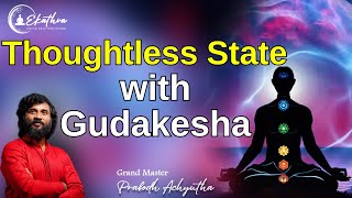 Thoughtless State with Gudakesha by Grand Master Prabodh meditation meditate thoughts [upl. by Russel]