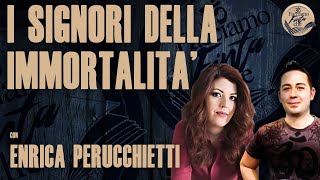 I SIGNORI DELLIMMORTALITÀ con ENRICA PERUCCHIETTI [upl. by Aikin]