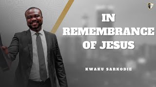 In remembrance of Jesus  Kwaku Sarkodie [upl. by Eadrahs68]