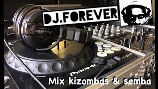 DJ FOREVER MIX KIZOMBA amp SEMBA 2018 [upl. by Taro342]