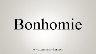 How To Say Bonhomie [upl. by Kamin]