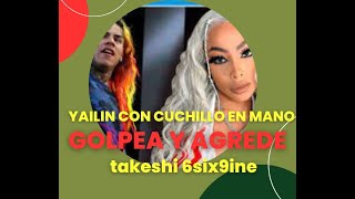 Yailin la mas viral ataca fuertemente con cuchillo y palo a takeshi 6six9ine video exlusivo [upl. by Ahseiuqal845]