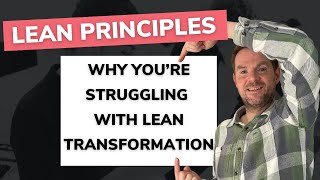 Lean Manufacturing Principles  why youre struggling with your transformation [upl. by Lrat]