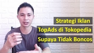 Strategi Pasang Iklan Di Tokopedia Agar Tidak Boncos [upl. by Specht]