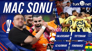 Galatasaray  Tottenham  AZ Alkmaar  Fenerbahçe  Maç Sonu Değerlendirmeleri [upl. by Ruffo]