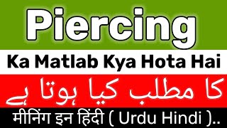 Piercing Meaning  Piercing Meaning In Urdu  Piercing Ka Matlab Kya Hota Hai  Piercing Ka Meaning [upl. by Redienhcs]