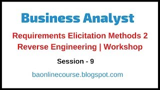 Business Analyst Requirements Elicitation Methods P2  Reverse Engineering Tutorials [upl. by Attelrac888]