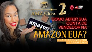 Como abrir sua conta de Vendedor na Amazon dos Estados Unidos QUAIS DOCUMENTOS NECESSÁRIOS [upl. by Lam]