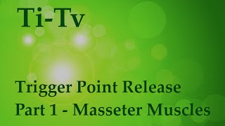 Trigger Point Release Part 1  Masseter Muscles [upl. by Searcy]