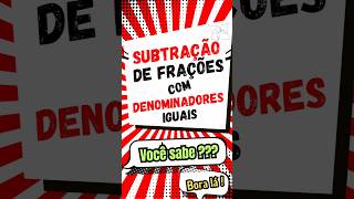 Subtração de Frações com Denominadores Iguais Aprenda a Subtrair Frações Shorts Saresp [upl. by Thornburg]