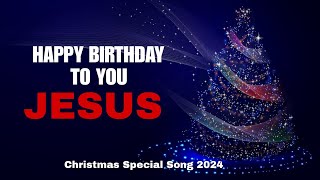 Happy Birthday to You Jesus 🎂🎶  Special Christmas Song Celebration 2024 [upl. by Clayborn]