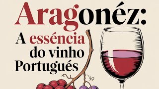 ARAGONEZ A ESSÊNCIA DO VINHO PORTUGUÊS [upl. by Colon203]