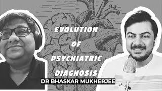 Evolution of Psychiatric Diagnosis  Dr Bhaskar Mukherjee [upl. by Attela]