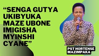 SENGA GUTYA UKIBYUKA MAZE UBONE IMIGISHA MYINSHI CYANEPST HORTENSE MAZIMPAKA [upl. by Mosenthal]