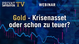 Privatinvestor TV Webinar Gold  Krisenasset oder schon zu teuer [upl. by Dougie]