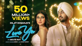 Diljit Dosanjh Love Ya Official Music Video  Mouni Roy [upl. by Akenehs]