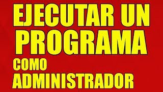 EJECUTAR PROGRAMA COMO ADMINISTRADOR Abrir Programas con Permisos Totales 2023 [upl. by Alrzc]