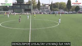 DENİZLİSPOR U16 ALTAY U16 MAÇI İLK YARI [upl. by Ytte815]