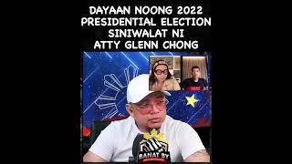 DAYAAN NOONG 2022 PRESIDENTIAL ELECTION SINIWALAT NI ATTY GLENN CHONG [upl. by Warwick446]