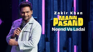 Zakir Khan  Neend Vs Ladai  MannPasand  Uncut [upl. by Kimon615]