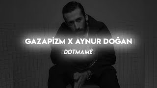 Gazapizm X Aynur Doğan  Dotmame Mix [upl. by Anhcar]