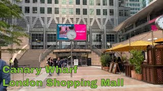 Canary Wharf London Shopping Malls  Jubilee place Canada Place and Cabot Place 4K UHD [upl. by Kimon]