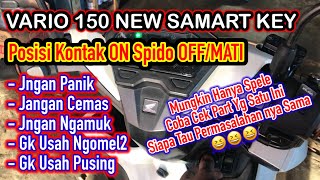 Vario 150 new Smart key Posisi knop Kontak bisa On tapi Spido Sestim Injeksi Tidak Aktif [upl. by Diantha13]