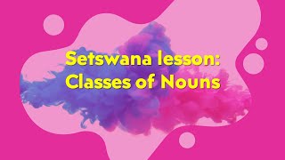 Setswana lessons  Classes of nouns and examples in the Tswana language  Reupload setswanasaborre [upl. by Leora658]