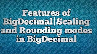 Features of BigDecimalScaling and Rounding modes in BigDecimal [upl. by Casey820]