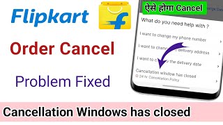 Flipkart Cancellation windows has closed problem  Flipkart order cancel kaise kare [upl. by Bridie92]