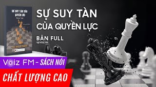 Sách nói Sự Suy Tàn Của Quyền Lực  Moisés Naím  Voiz FM [upl. by Sil]