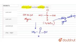 Chromic acid oxidises acetylene into [upl. by Virgil]