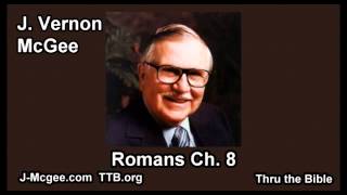 45 Romans 08  J Vernon Mcgee  Thru the Bible [upl. by Hayyim]