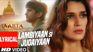 Arijit Singh  Lambiyaan Si Judaiyaan With Lyrics  Raabta  Sushant Rajput Kriti Sanon  TSeries [upl. by Elicul]