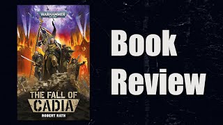 The Fall of Cadia by Robert Rath  Book Review  Warhammer 40K [upl. by Anotyad500]