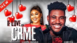 IF LOVING IS CRIME  CHIDI DIKE amp CHIOMA NWAOHA 2024 M0VIE [upl. by Tihw]