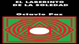 Máscaras mexicanas  Laberinto de la soledad  Octavio Paz  Audiolibro  PARTE 2 [upl. by Althea]