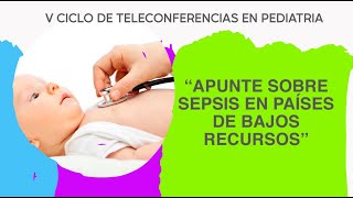 APUNTE SOBRE SEPSIS EN PAÍSES DE BAJOS RECURSOS  Teleconferencias INSN [upl. by Dnumyar738]