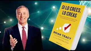 Brian Tracy Si lo Crees lo creas  2ª Parte [upl. by Latsirhc877]