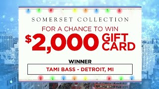 Gift card winner Congratulations to winner of 2000 Somerset Collection gift card [upl. by Novit76]