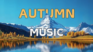 Autumn Music Video Beautiful and Relaxing Scenic Views of Tranquil Fall Landscapes  Music Video [upl. by Bower]