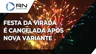 Festa da Virada é cancelada após nova variante Ômicron [upl. by Lyrret]