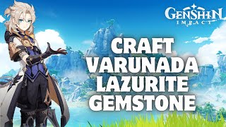 How to Craft Varunada Lazurite Gemstone in Genshin Impact 2024 [upl. by Ulphi]