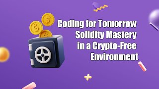 Coding for Tomorrow Solidity Mastery in a CryptoFree Environment  New [upl. by Anoi]