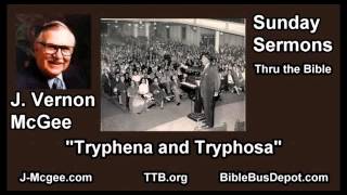 Tryphena and Tryphosa  J Vernon McGee  FULL Sunday Sermons [upl. by Brena]